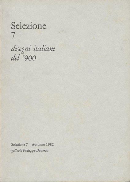 Selezione 7. Disegni italiani del '900. Autunno 1982 - copertina