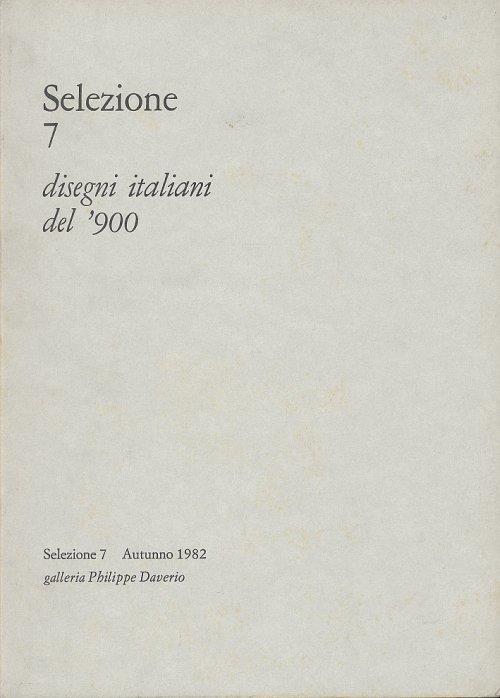 Selezione 7. Disegni italiani del '900. Autunno 1982 - copertina