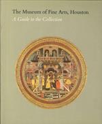 The Museum of Fine Arte, Houston. A Guide To the Collection