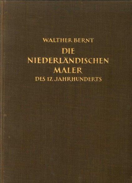 Die Niederlandischen Maler des 17 Jahrhunderts. [Complete Works] - Walther Bernt - copertina