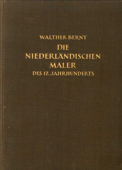 Die Niederlandischen Maler des 17 Jahrhunderts. [Complete Works] - Walther Bernt - copertina