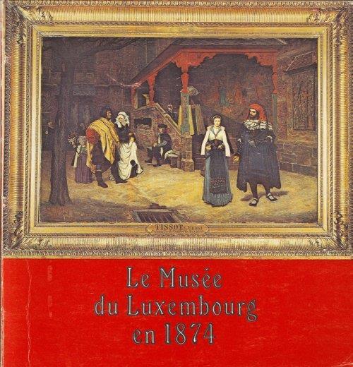 Le Musée Du Luxembourg En 1874. Peintures - copertina