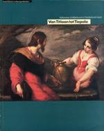Italiaanse Schilderkunst in Nederlands Bezit. Van Titiaan Tot Tiepolo. Italian Painting in Dutch Collections. From Titian to Tiepolo