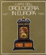 L' arte dell'orologeria in Europa. Sette secoli di orologi meccanici