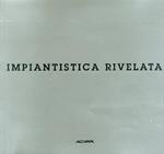 Impiantistica rivelata. Opere Grafiche di Giampiero Agostini, Filippo Maggia, Tancredi Mangano, Natale Zoppis. [Ed. Italiana e Inglese]