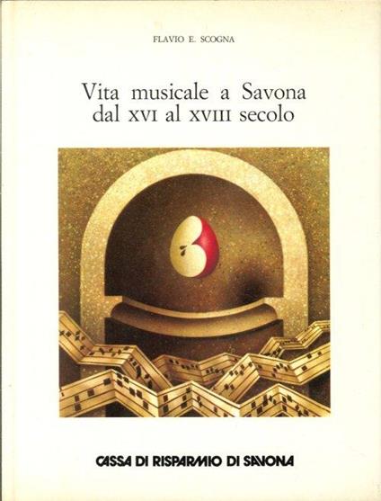Vita Musicale a Savona dal XVI al XVIII Secolo - Flavio E. Scogna - copertina