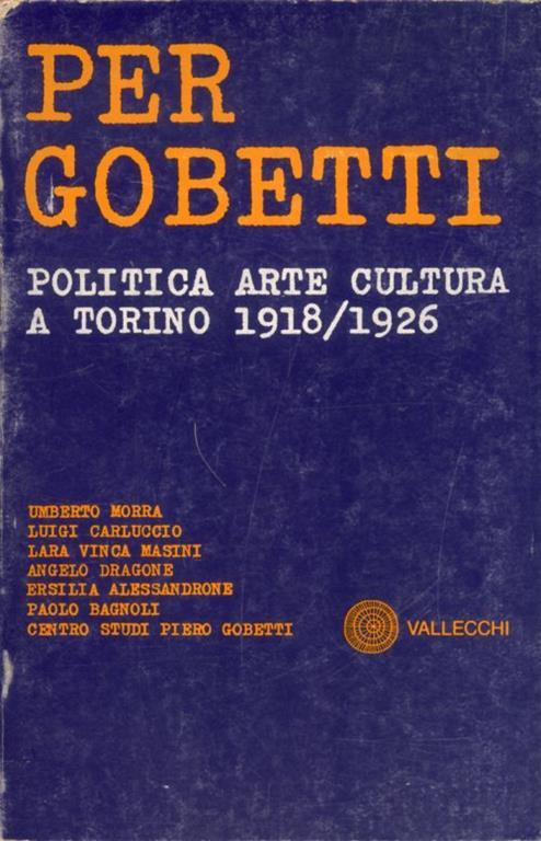 Per Gobetti. Politica. Arte. Cultura a Torino 1918-1926 - copertina