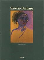Saverio Barbaro. Opere, 1947-1985