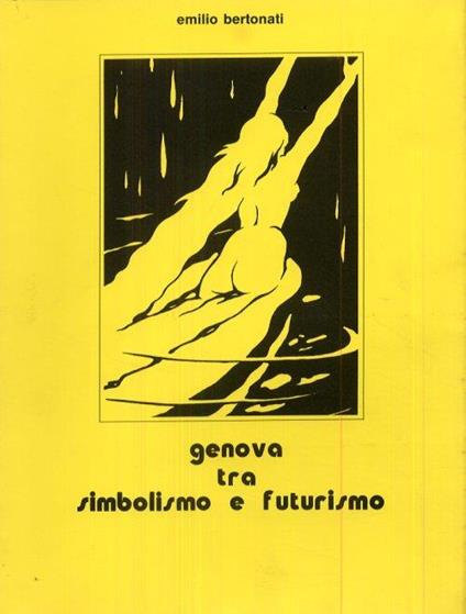 Genova tra simbolismo e futurismo - Emilio Bertonati - copertina
