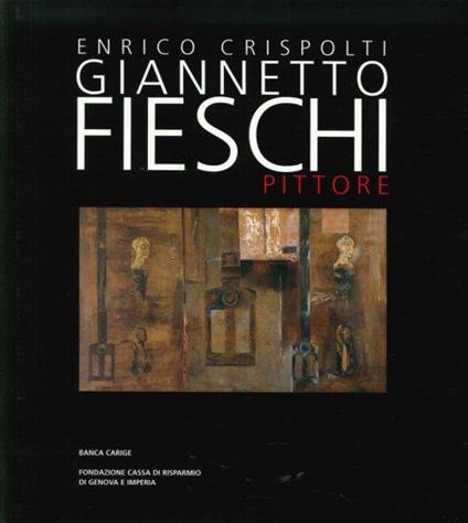 Giannetto Fieschi pittore - Enrico Crispolti - copertina