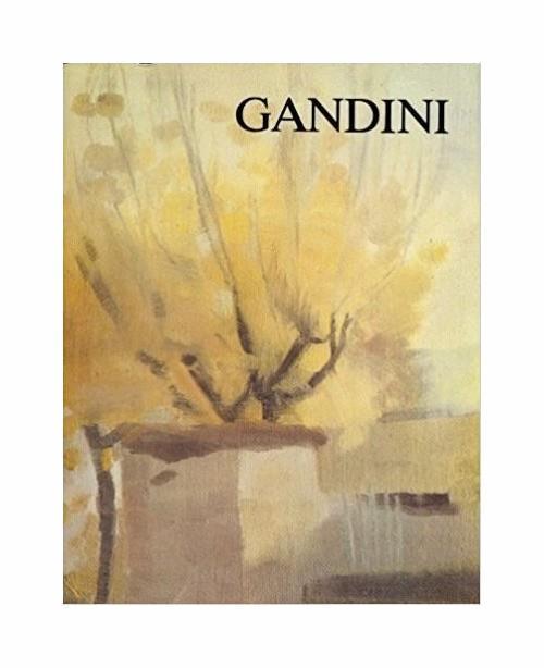 Gino Gandini settantasei opere scelte e annotate da Mauro Bini.. - copertina