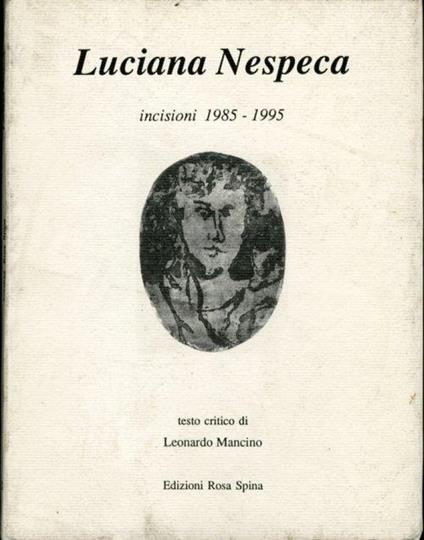 Luciana Nespeca. Incisioni 1985 - 1995 - Leonardo Mancino - copertina