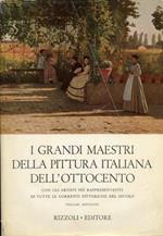 I Grandi Maestri delle Pittura Italiana dell'Ottocento con gli Artisti più Rappresentativi di Tutte le Correnti Pittoriche del Secolo