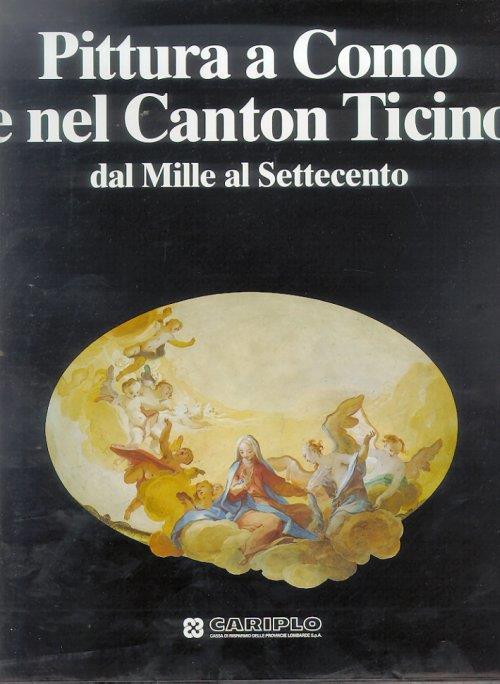 Pittura a Como e nel Canton Ticino dal Mille al Settecento - copertina