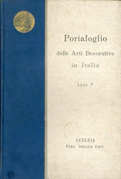 Portafoglio delle Arti Decorative in italia. Vol. 1. Raccolta di Riproduzioni in Eliotipia di opere d'Arte Decorativa nei Musei Pubblici e privati d'Italia. Vol. 2. Raccolta di monumenti e particolari del Rinascimento - copertina