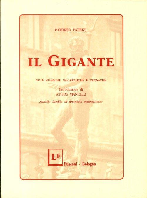 Il Gigante. Note Storiche Aneddotiche e Cronache - Patrizio Patrizi - copertina