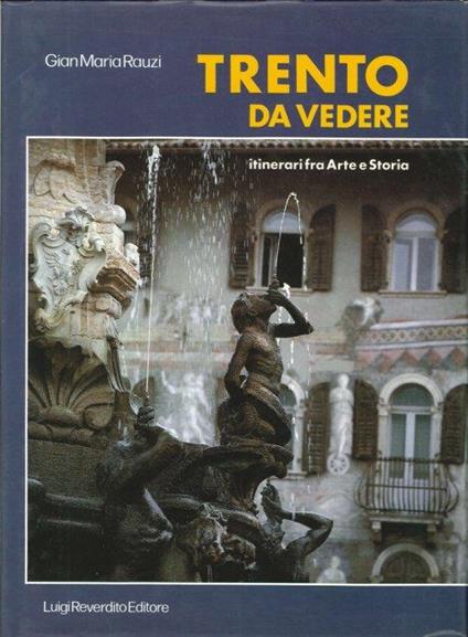 Trento Da Vedere. Itinerari fra Arte e Storia - Gian Maria Rauzi - copertina