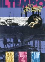 Il Tempo. Gli Uomini. I Personaggi, gli Avvenimenti, le Guerre e i Luoghi che Hanno Fatto la Storia del Mondo dalla Prima alla Seconda Guerra Mondiale