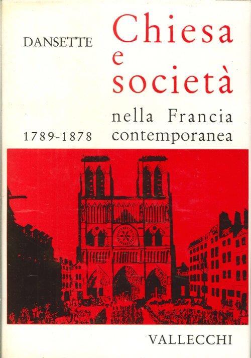 Chiesa e Società nella Francia Contemporanea - Adrien Dansette - copertina