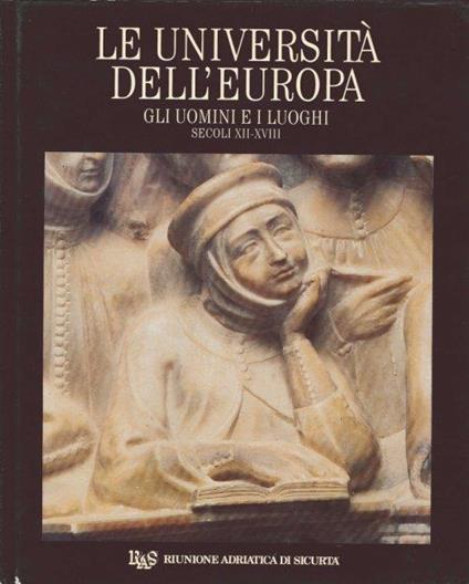 Le Università dell'Europa. Gli Uomini e i Luoghi. Secoli XII-XVIII - copertina