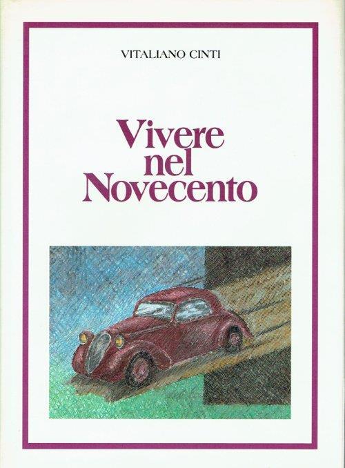 Vivere nel Novecento. Una cronaca cittadina - Vitaliano Cinti - copertina