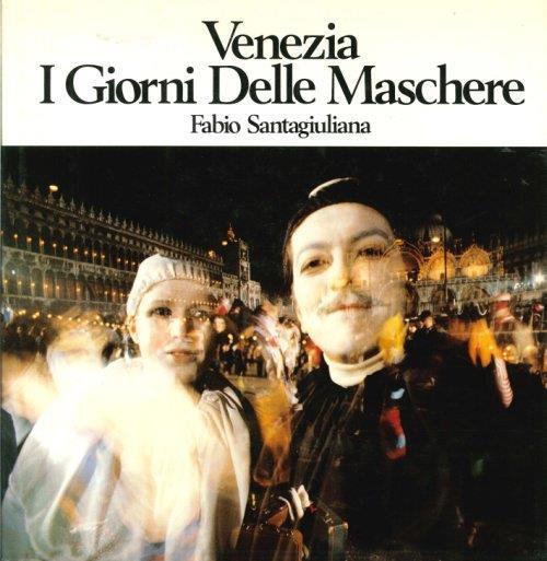 Venezia. I Giorni delle Maschere - Fabio Santagiuliana - copertina