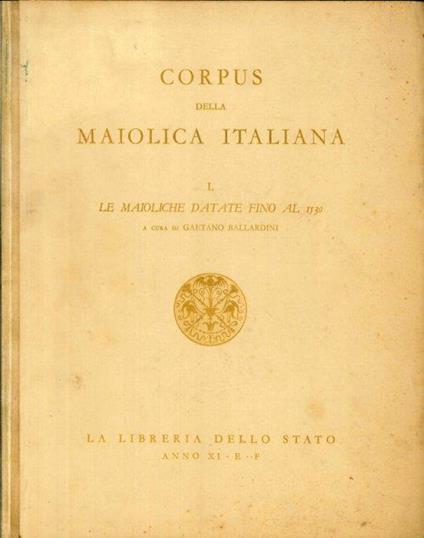 Corpus della maiolica italiana. 1. Le maioliche datate fino al 1530. 2. Le maioliche datate dal 1531 al 1535 - copertina