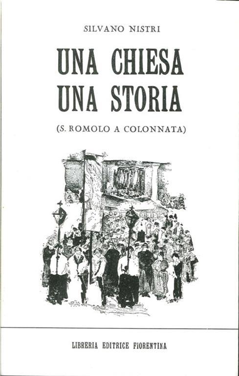 Una chiesa, una storia. S. Romolo a Colonnata - Silvano Nistri - copertina