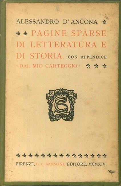 Pagine sparse di letteratura e di storia. Con appendice dal mio carteggio - Alessandro D'Ancona - copertina