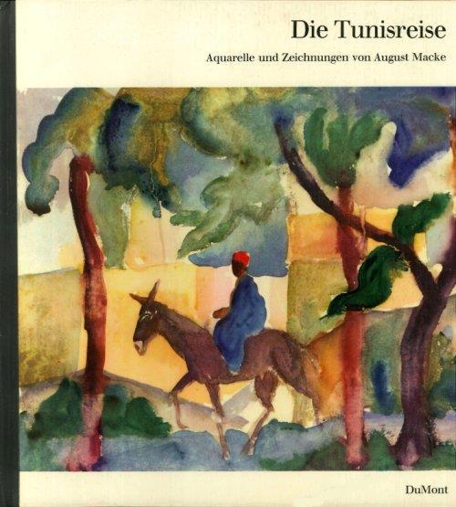 Die Tunisreise. Aquarelle und Zeichnungen - August Macke - copertina