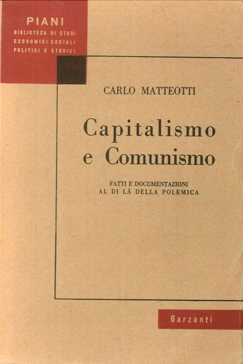 Capitalismo e Comunismo. Fatti e Documenti al di Là della Polemica - Carlo Matteotti - copertina