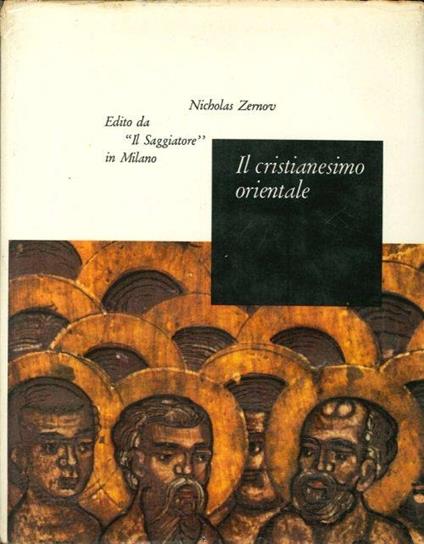 Il Cristianesimo Orientale. "Il Saggiatore" - Nicholas Zernov - copertina