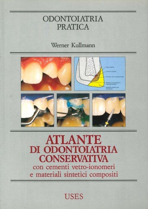 Atlante di Odontoiatria Conservativa con Cementi Vetro-Ionomeri e Materiali Sintetici Compositi - copertina