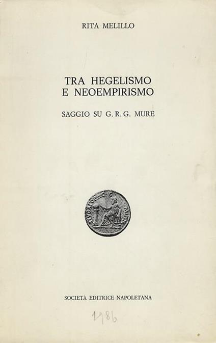 Tra hegelismo e neoempirismo. Saggio su G.R.G. Mure - Rita Melillo - copertina