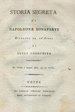 Storia segreta di Napoleone Bonaparte estratta da un'opera di Luigi Goldsmith