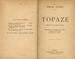 Topaze. Pièce en quatre actes. Représentée pour la première fois, à Paris, le mercredi 9 octobre 1928 sur la scène des Variétés