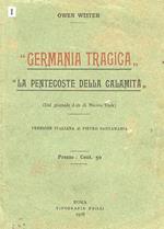 Germania tragica - La Pentecoste della calamità. Dal giornale Life di New York. Versione italiana di Pietro Santamaria