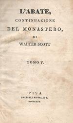 L' Abate, continuazione del Monastero Tomo II, Tomo III, Tomo V