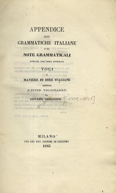 Appendice alle grammatiche italiane o sia Note grammaticali estratte dall'opera intitolata Voci e maniere di dire italiane additate à futuri vocabolaristi - Giovanni Gherardini - copertina