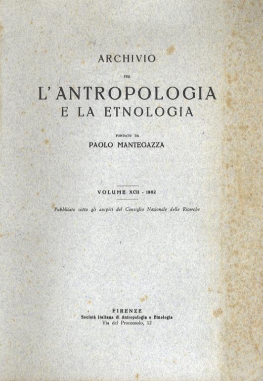 Archivio Per L Antropologia E La Etnologia Fondato Da Paolo Mentegazza. Volume Xcii 1962