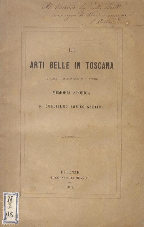 Le arti belle in Toscana. Memoria storica, - Guglielmo Enrico Saltini - copertina