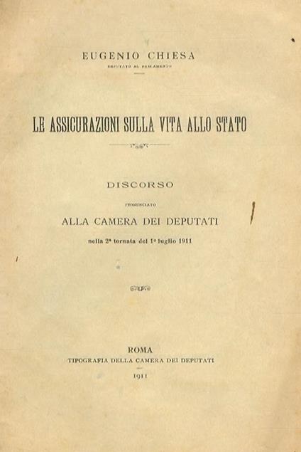 Le assicurazioni sulla vita allo stato. Discorso alla Camera dei deputati nella 2 tornata del 1 luglio 1911 - Eugenio Chiesa - copertina