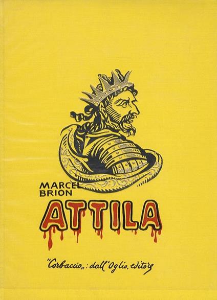 Attila. Traduzione dal francese di Rodolfo Mosca - Marcel Brion - copertina