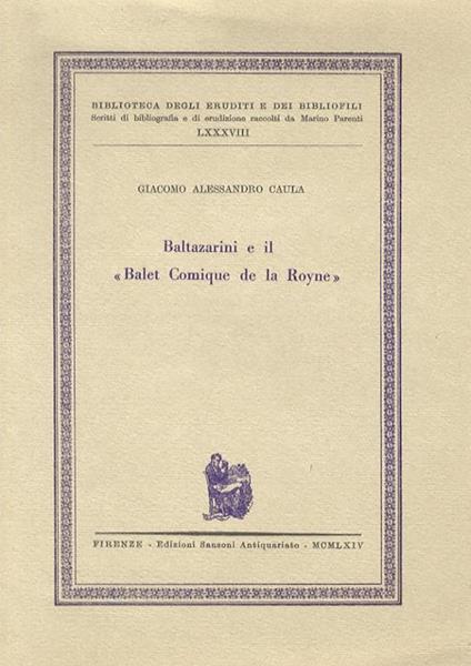 Baltazarini e il Balet Comique de la Royne - Giacomo Alessandro Caula - copertina
