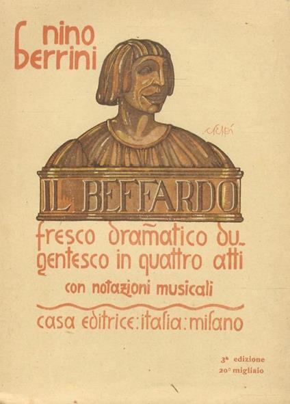 Il beffardo. Fresco dramatico dugentesco in quattro atti. Disegni di F.D. Crespi. Nuova edizione con notazioni musicali - Nino Berrini - copertina