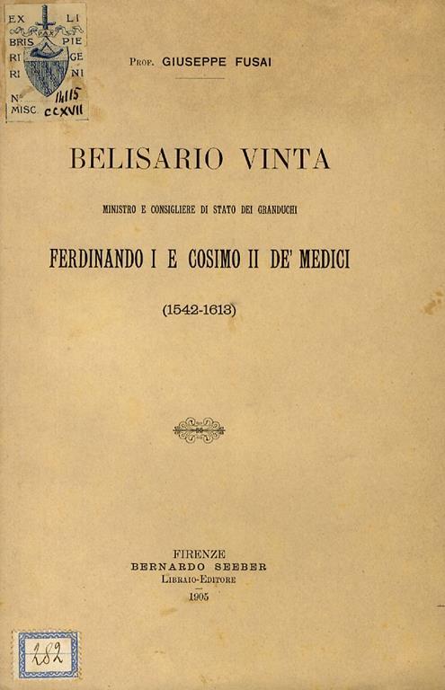 Belisario Vinta ministro e consigliere di stato dei Granduchi Ferdinando I e Cosimo II dè Medici 1542-1613 - Giuseppe Fusai - 3