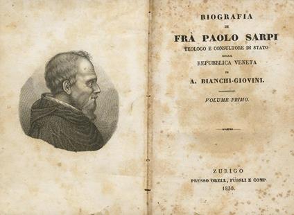 Biografia di frà Paolo Sarpi, teologo e consultore di Stato della Repubblica Veneta Volume I - Aurelio Angelo Bianchi Giovini - copertina