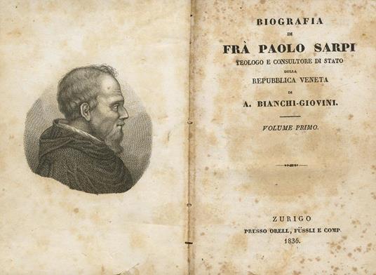 Biografia di frà Paolo Sarpi, teologo e consultore di Stato della Repubblica Veneta Volume I - Aurelio Angelo Bianchi Giovini - copertina