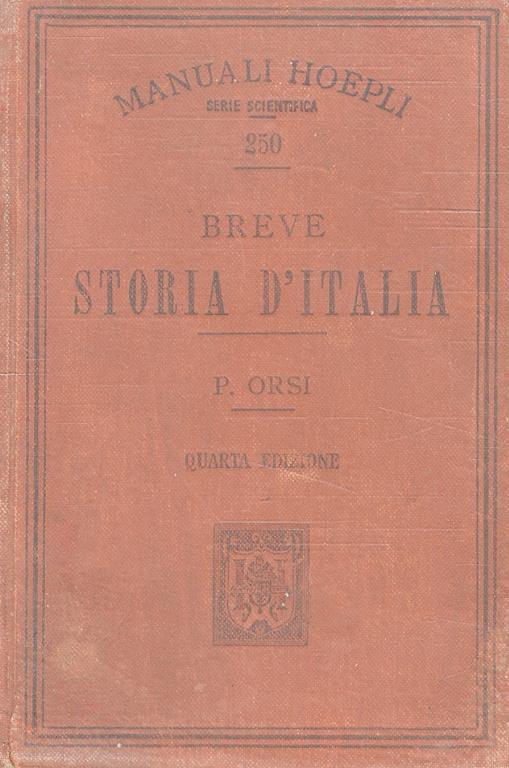 Breve storia dItalia. Quarta edizione riveduta e continuata fino al 1910 - Pietro Orsi - copertina