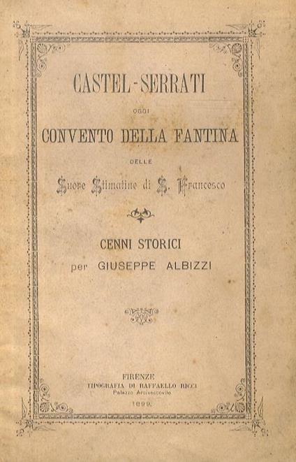 Castel-Serrati, oggi convento della Fantina delle suore stimatine di S. Francesco. Cenni storici - Giuseppe Albizzi - copertina